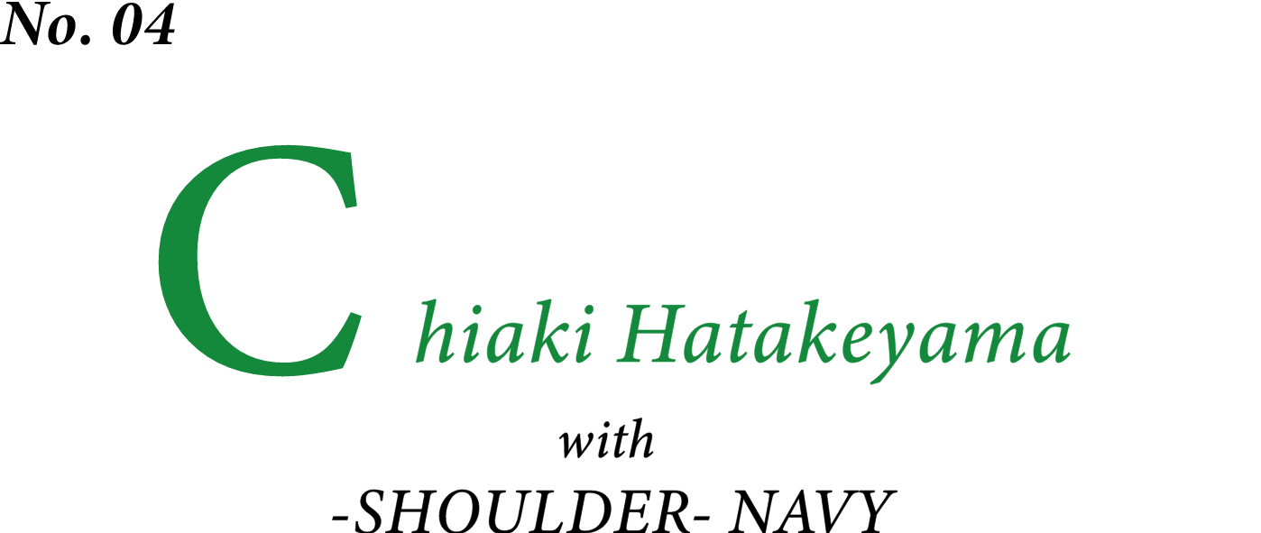 No.04 Chiaki Hatakeyama with SHOULDER NAVY