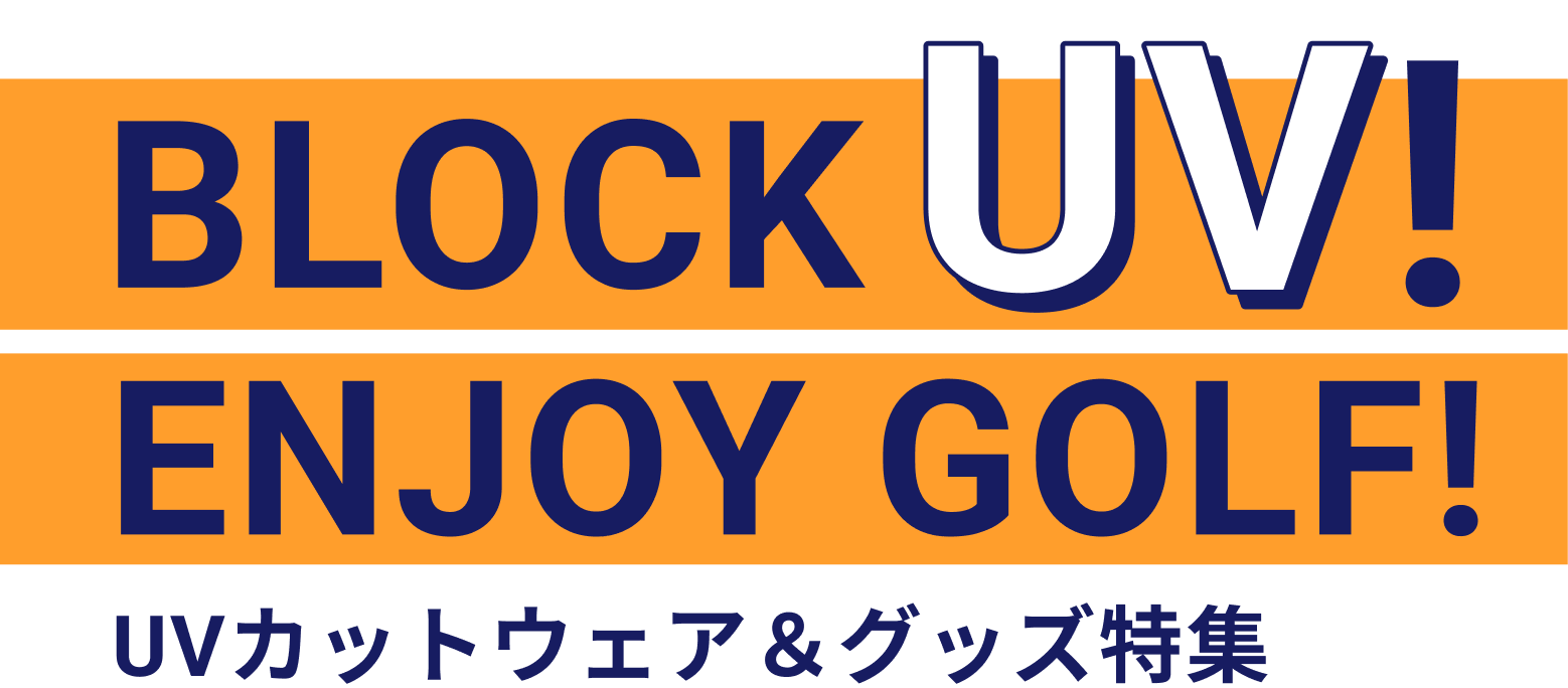 BLOCK UV! ENJOY GOLF