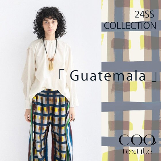 【COQ】24SS COLLECTION「Guatemala」