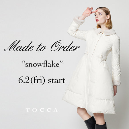 6/2(金)START！MADE TO ORDER "SNOWFLAKE COAT"