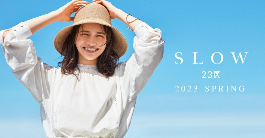 【SLOW 23区】2023 SPRING COLLECTION
