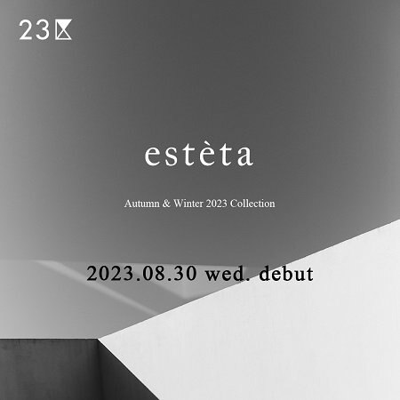 【予告】estèta Autumn ＆ Winter 2023 debut