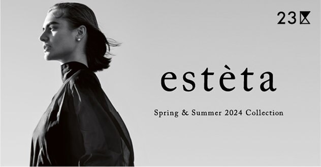 【estèta】 Spring＆Summer 2024 Collection 掲載商品一覧はこちら
