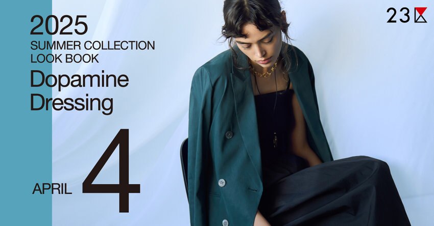 【23区】2025 Summer Collection “Dopamine Dressing” - April 掲載品一覧