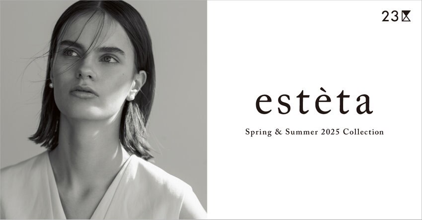 【23区】esteta Spring &amp; Summer Collection