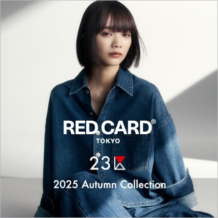 【特集】RED CARD TOKYO × 23区 2025 Autumn Collection