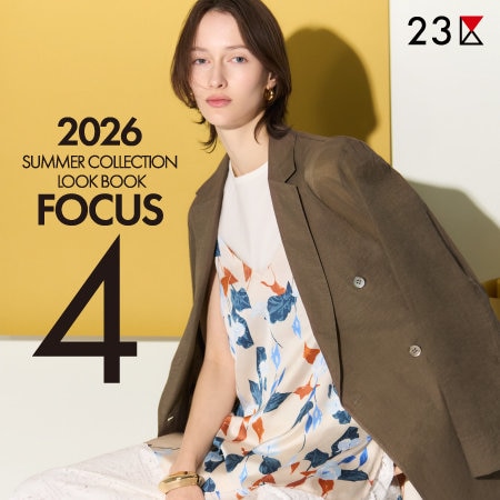 【特集】2026 SUMMER COLLECTION LOOK BOOK〝FOCUS〟- APRIL