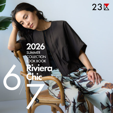 【特集】2026 SUMMER COLLECTION LOOK BOOK〝Riviera Chic〟- JUNE / JULY