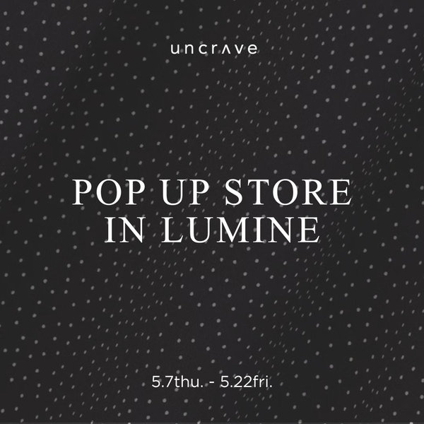 uncrave POP UP STORE IN LUMINE