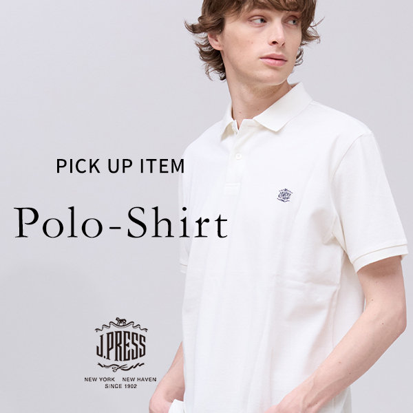 【PICK UP】夏のトップスは、”ポロシャツ”で差がつく！