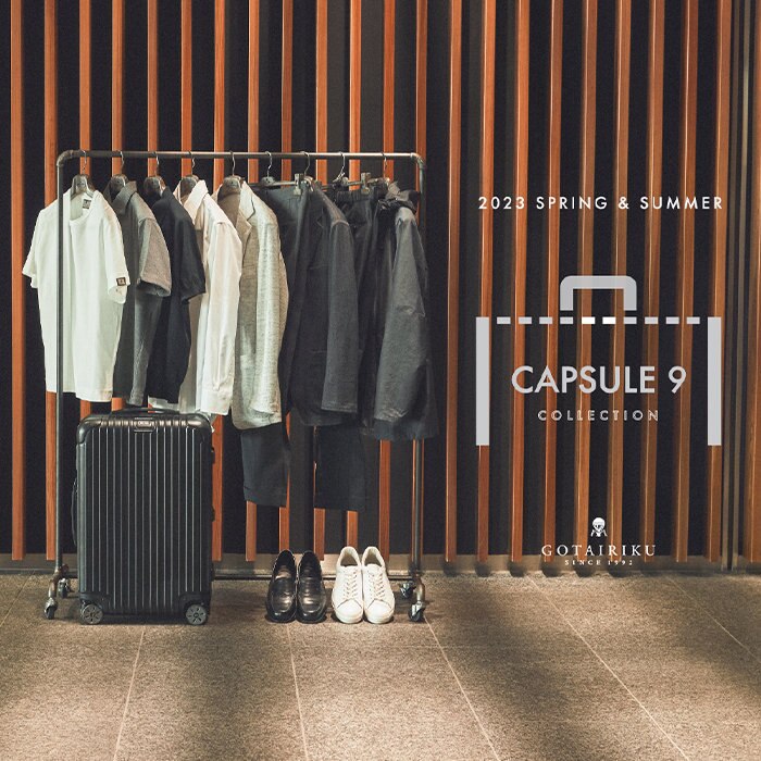 GOTAIRIKU “CAPSULE 9 COLLECTION”