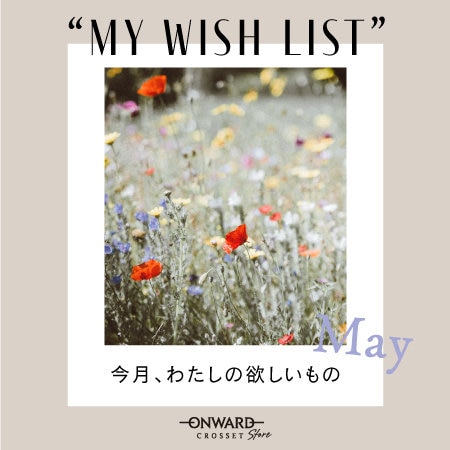 MY WISH LIST-LATE MAY-