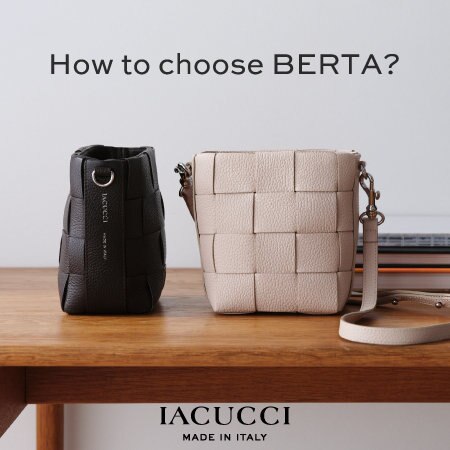 How to choose BERTA?　イアクッチが展開する人気シリーズ”BERTA”