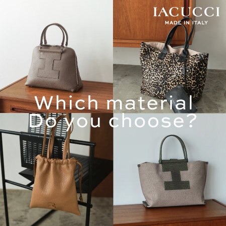 Which material do you choose？「バッグは素材で選ぶ」