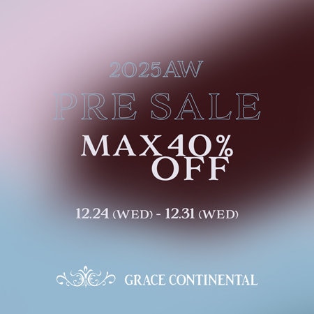 【GRACE CONTINENTAL限定】2025AW"PRE SALE"