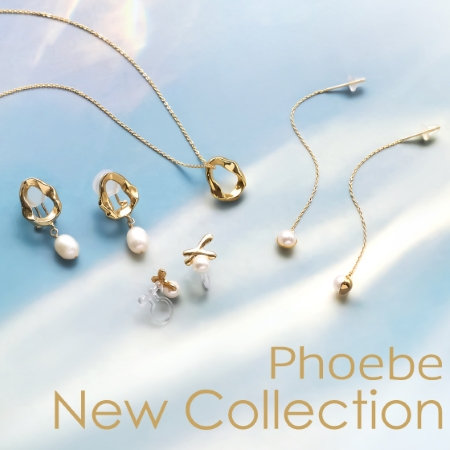 【新作】Phoebe NEW COLLECTION
