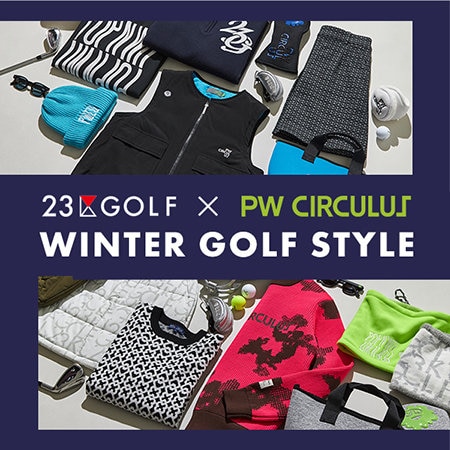 23区GOLF×PW CIRCULUS　ブランドMIX特集！