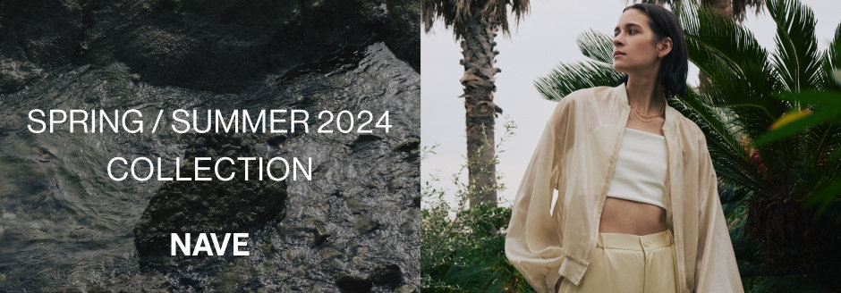 【NAVE】SPRING / SUMMER 2024 COLLECTION