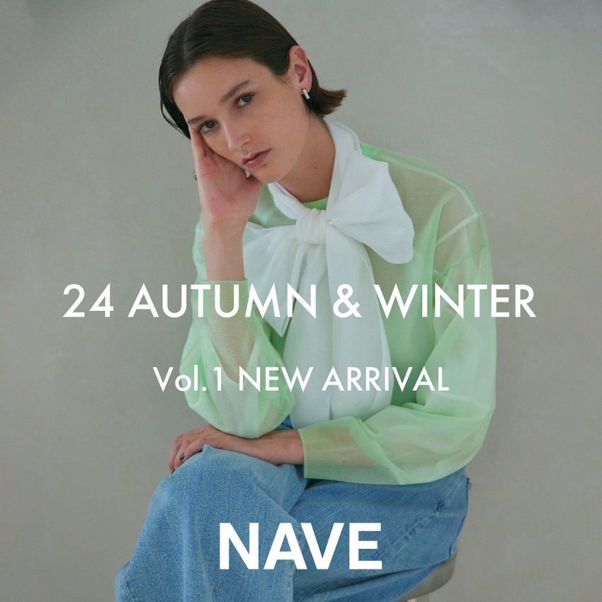 【NAVE】24AUTUMN WINTER Vol.1 NEW ARRIVAL