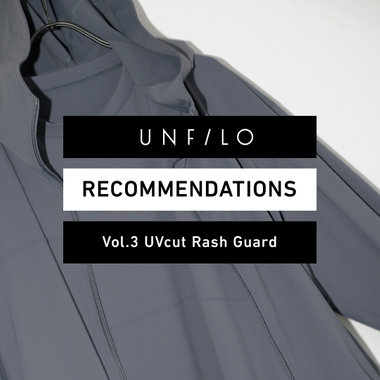 UNFILO RECOMMENDATION Vol.03 UVカット ラッシュガードシリーズ