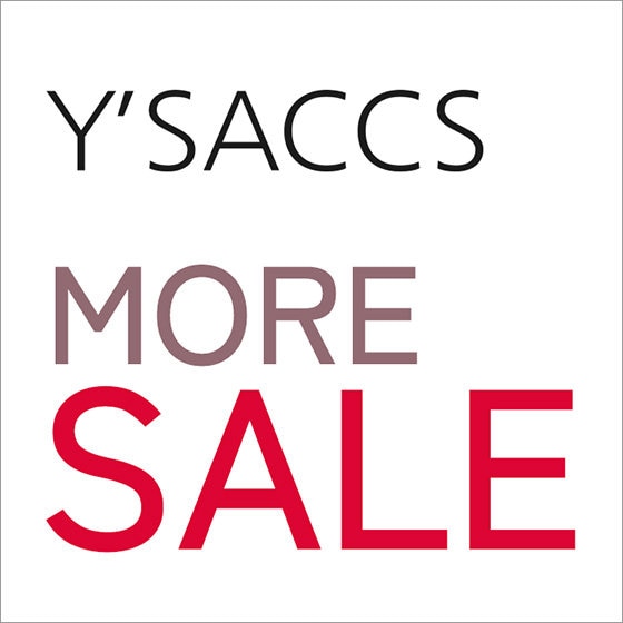 【Y'SACCS】MORE SALE