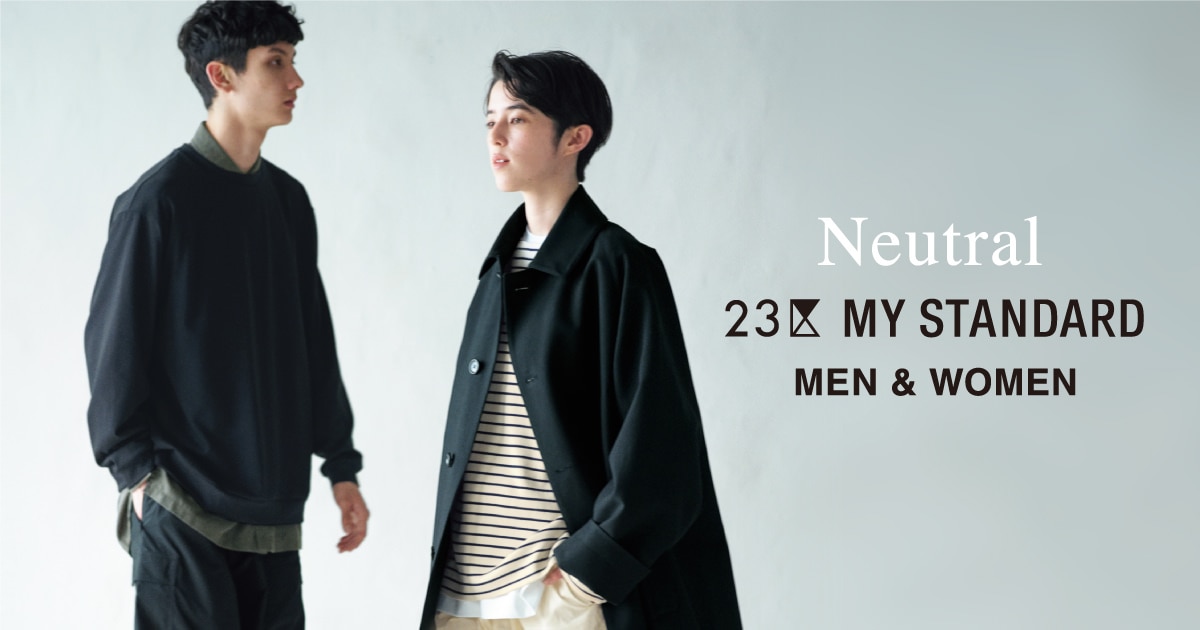 23区】 Neutral-23区 MY STANDARD MEN&WOMEN- [ONWARD CROSSET MAG]