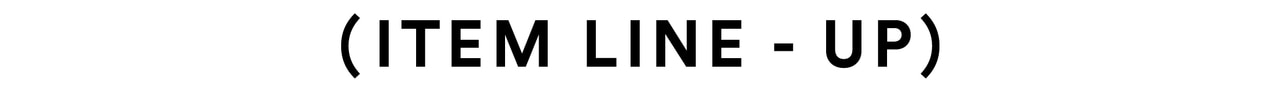 ITEM LINE-UP