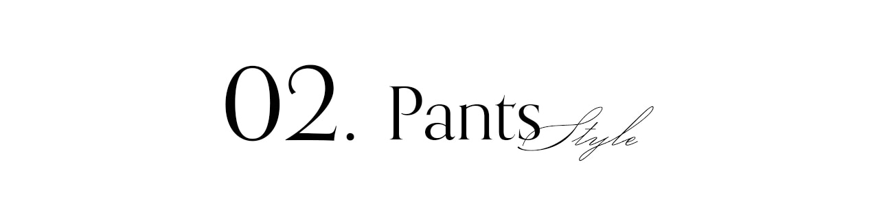02. Pants Style